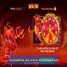 cruzeiro ao vivo multicanais